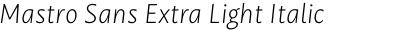 Mastro Sans Extra Light Italic